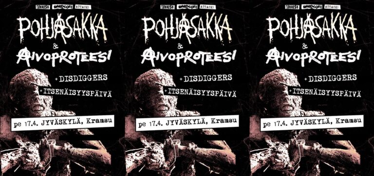 17.4.2026 | Finnish Hardcore attack: Pohjasakka & Aivoproteesi + Disdiggers & Itsenäisyyspäivä