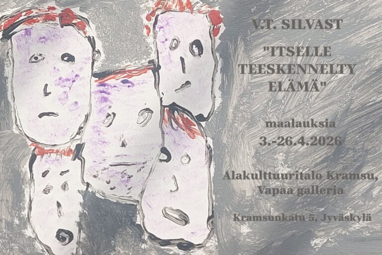 3.4. – 26.4.2026 | V.T. Silvast: Itselle teeskennelty elämä